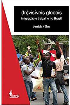 (In)visíveis Globais: imigração e trabalho no Brasil