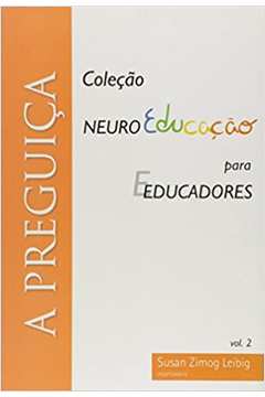 Coleção Neuroeducação para Educadores Vol 2 - a Preguiça