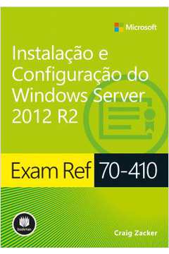 Instalacao E Configuracao Do Windows Server 2012 R2 - Exam Ref 70-410
