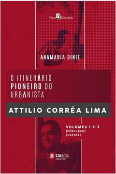 O Itinerário Pioneiro do Urbanista Attilio Corrêa Lima - Caixa Com 2 Volumes