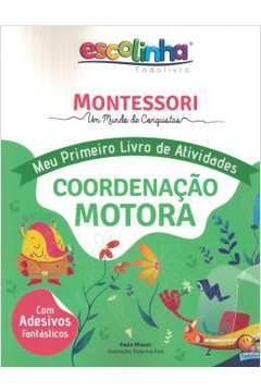 Montessori Meu Primeiro Livro De Atividades... Coordenacao Motora (Escolinha)