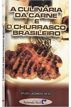 A Culinária da Carne e o Churrasco Brasileiro