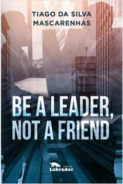 BE A LEADER, NOT A FRIEND