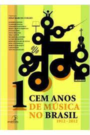 Cem Anos de Música No Brasil (1912-2012)