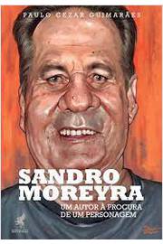 Sandro Moreyra: Um Autor À Procura de Um Personagem