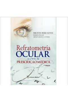 Refratometria Ocular e a Arte da Prescrição Médica