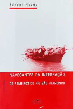 Navegantes da Integração: os Remeiros do Rio São Francisco