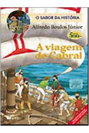 A Viagem de Cabral - Coleção o Sabor da Historia