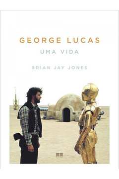 GEORGE LUCAS: UMA VIDA