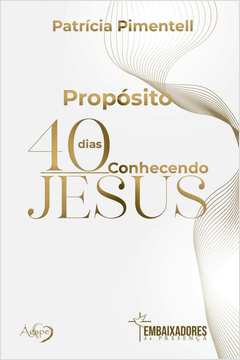PROPÓSITO 40 DIAS CONHECENDO JESUS