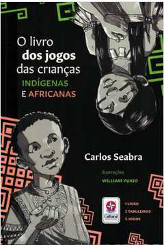 O Livro Dos Jogos Das Criancas Indigenas E Africanas