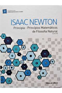 Isaac Newton: Principia - Princípios Matemáticos de Filosofia Natural