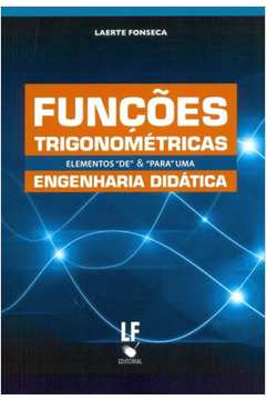 Funções Trigonométricas-Elementos "De" e "Para" Uma Engenharia Didática
