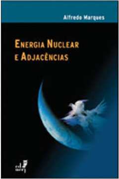 ENERGIA NUCLEAR E ADJACENCIAS