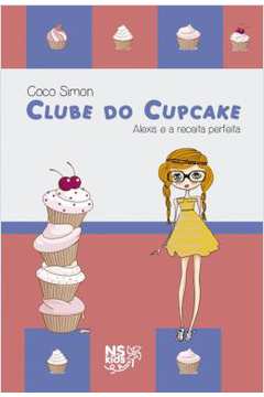 Clube Do Cupcake - Alexis E A Receita Perfeita - Volume 4