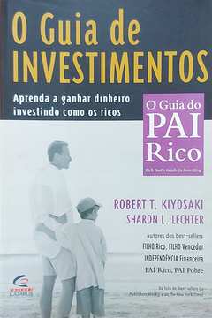 O Guia de Investimentos - o Guia do Pai Rico