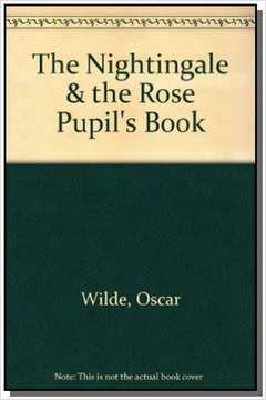 NIGHTINGALE E THE ROSE, THE (PUPILS BOOK)