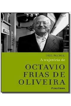TRAJETORIA DE OCTAVIO FRIAS DE OLIVEIRA, A