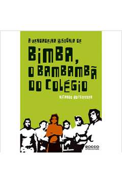 A Verdadeira História de Bimba, o Bambambã do Colégio