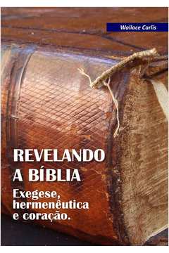 Revelando a Bíblia: Exegese, hermenêutica e coração - Livro 1