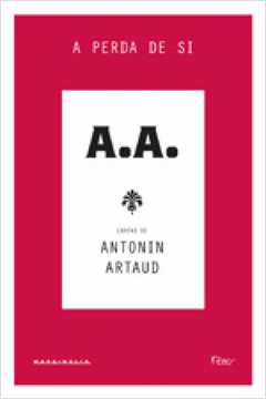 A perda de si - Cartas de Antonin Artaud