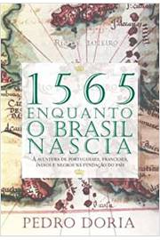 1565 - Enquanto o Brasil Nascia