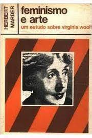 Feminismo e Arte - um Estudo Sobre Virginia Woolf