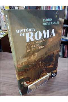 História de Roma - da Fundação A Queda do Império