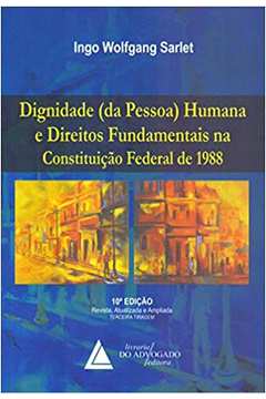 Dignidade (da Pessoa) Humana e Direitos Fundamentais na Constituição