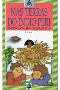 Terras do Índio Peri Nas (adaptação Livre o Guarani)