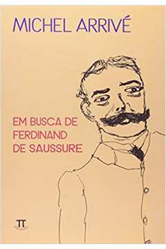 Em Busca de Ferdinand de Saussure