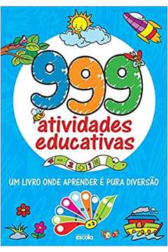 999 Atividades Educativas: Um Livro Onde Aprender É Pura Diversão