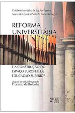 REFORMA UNIVERSITÁRIA E A CONSTRUÇÃO DO ESPAÇO EUROPEU DE EDUCAÇÃO SUPERIOR