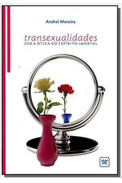 TRANSEXUALIDADE SOB A OTICA DO ESPIRITO IMORTAL