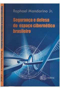 Segurança e Defesa do Espaço Cibernético Brasileiro