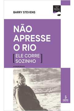 NÃO APRESSE O RIO (ELE CORRE SOZINHO)