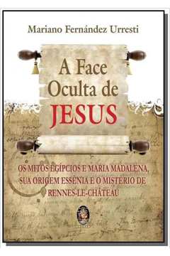FACE OCULTA DE JESUS, A: OS MITOS EGIPCIOS E MARIA