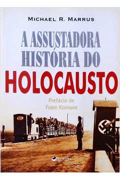 A Assustadora História do Holocausto