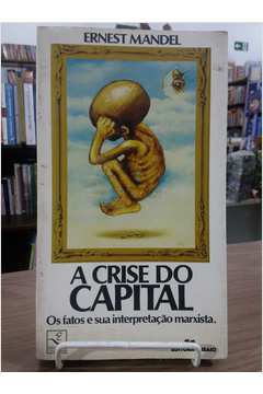 A Crise do Capital - os Fatos e Sua Interpretação Marxista