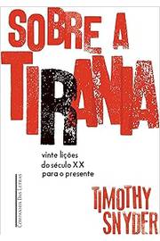 Sobre a Tirania: Vinte Lições do Século Xx para o Presente