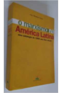 O Marxismo na América Latina: uma Antologia de 1909 aos Dias Atuais