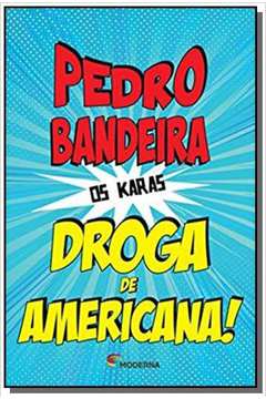 DROGA DE AMERICANA! - COLECAO OS KARAS