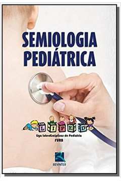 Semiologia Pediátrica - Liped - Liga Interdisciplinar de Pediatria
