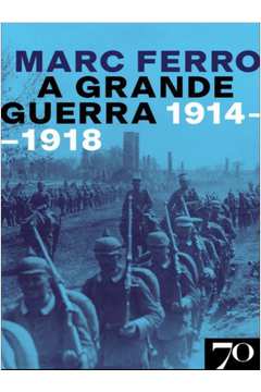 A GRANDE GUERRA 1914-1918
