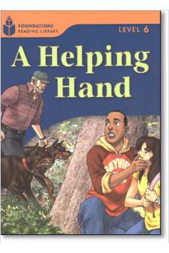 Foundations Reading Library Level 6.4 - a Helping Hand