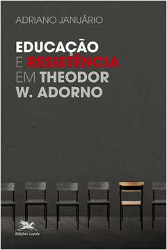 EDUCAÇÃO E RESISTÊNCIA EM THEODOR W. ADORNO