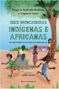 12 BRINCADEIRAS INDÍGENAS E AFRICANAS DA ETNIA MARAGUÁ E DE POVOS DO SUDÃO DO SUL