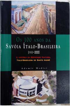 Os 100 Anos da Savóia Ítalo-brasileira (1900-2000)