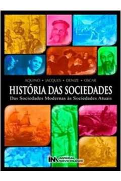HISTORIA DAS SOCIEDADES - DAS SOCIEDADES MODERNAS ÀS SOCIEDADES ATUAIS