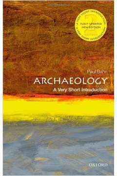 Archaeology - a Very Short Introduction